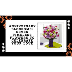 Anniversary Blossoms: Seven Timeless Flowers to Celebrate Your Love
